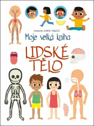 Baruzzi, Agnese - Moje velká kniha Lidské tělo
