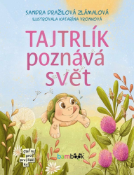 Dražilová-Zlámalová, Sandra; Vronková, Katarína - Tajtrlík poznává svět