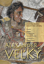 Habaj, Michal; Hříbal, František - Alexander Veľký