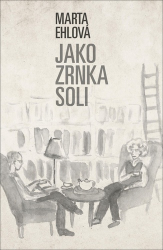Ehlová, Marta - Jako zrnka soli