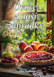 Pavlíková, Jitka - Ovoce z naší zahrádky