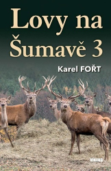 Fořt, Karel - Lovy na Šumavě 3