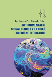 Beneš, Jan; Kopecký, Petr - Environmentální spravedlnost v etnické americké literatuře