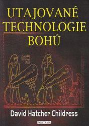 Childress, David Hatcher - Utajované technologie bohů
