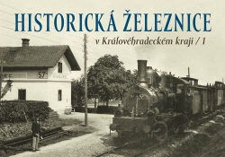 Černý, Karel; Jeschke, Roman; Kárník, Josef - Historická železnice v Královéhradeckém kraji 1