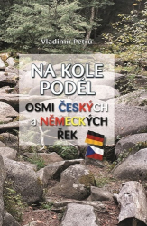 Petrů, Vladimír - Na kole podél osmi českých a německých řek