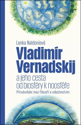Naldoniová, Lenka - Vladimír Vernadskij a jeho cesta od biosféry k noosféře