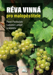 Pavloušek, Pavel; Lampíř, Lubomír - Réva vinná pro malopěstitele