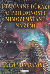 Däniken, Erich von - Utajované důkazy o přítomnosti mimozemšťanů na Zemi