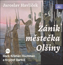 Havlíček, Jaroslav; Hochman, Mark Kristián; Bartoš, Kryštof - Zánik městečka Olšiny