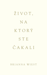 Wiest, Brianna - Život, na ktorý ste čakali