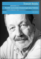 Bojda, Tomáš; Vedral, Jan - Pozdně osvícenská dramaturgie Jana Vedrala