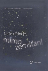 Šandera, Jiří - Naše třídní je mimozemšťan!