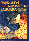 Prechtel, Martín - Tajemství mluvícího jaguára