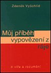 Vyšohlíd, Zdeněk - Můj příběh vypovězení z ráje
