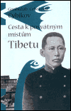 Cybikov, G. C. - Cesta k posvátným místům Tibetu