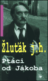 Hrubý - Žluťák, Josef - Ptáci od Jákoba