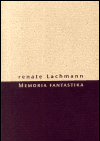 Lachmann, Renate - Memoria fantastika