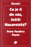 Payne, Petr Pazdera - Co je ti do nás, Ježíši Nazaretský?
