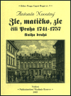 Novotný, Antonín - Zle, matičko, zle čili Praha 1741-1757. Kniha druhá