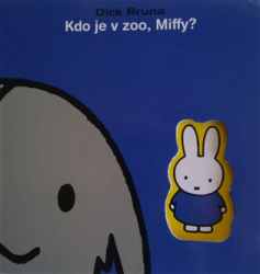 Bruna, Dick - Kdo je v ZOO, Miffy?