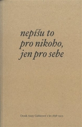 Gablerová, Anna - Nepíšu to pro nikoho, jen pro sebe