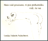 Valachová, Lenka Valerie - Máš rád pražaní, ti psí pohanskí, viď, že ne ...