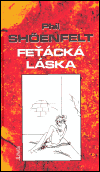 Shoenfelt, Phil - Feťácká láska (váz.)