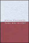 Klossowski, Pierre - Sade můj bližní