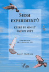 Sheldrake, Rupert - Sedm experimentů, které by mohly změnit svět
