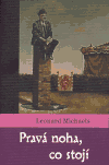 Michaels, Leonard - Pravá noha, co stojí