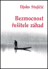 Stojičič, Djoko - Bezmocnost řešitele záhad