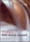 Jareš, Michal - Kdo dnům rozumí