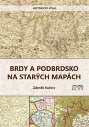 Kučera, Zdeněk - Brdy a Podbrdsko na starých na mapách