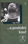 Pelc, Jan - ...a poslední kouř