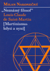 Nakonečný, Milan - Neznámý filosof Louis-Claude de Saint Martin