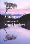 Jelínková, Ema - Ambivalence v románech Muriel Sparkové