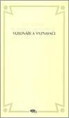 Wiendl, Jan - Vizionáři a vyznavači