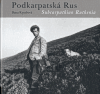 Kyndrová, Dana - Podkarpatská Rus /Subcarpathian Ruthenia