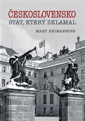 Heimannová, Mary - Československo - stát, který zklamal