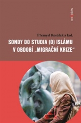 Rosůlek, Přemysl - Sondy do studia (o) islámu v období &quot;migrační krize&quot;