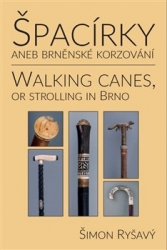 Ryšavý, Šimon - Špacírky aneb brněnské korzování / Walking Canes or strolling in Brno
