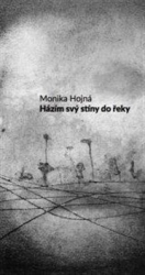 Hojná, Monika - Házím svý stíny do řeky
