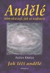 Krieleová, Alexa - Andělé nám ukazují, jak se uzdravit