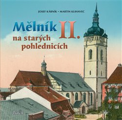 Kárník, Josef - Mělník na starých pohlednicích II.