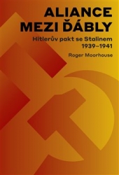 Moorhouse, Roger - Aliance mezi ďábly: Hitlerův pakt se Stalinem 1939-1941