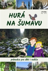 Mazný, Petr - Hurá na Šumavu – Průvodce pro děti i rodiče