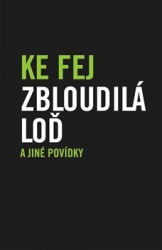 Ke Fej - Zbloudilá loď a jiné povídky