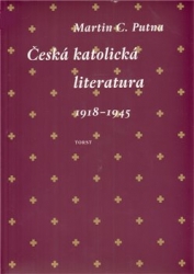 Putna, Martin C. - Česká katolická literatura 1918-1945