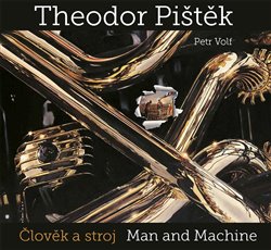 Pištěk, Theodor - Theodor Pištěk - Člověk a stroj